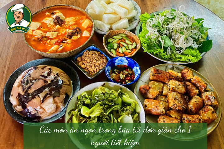 Các món ăn ngon trong bữa tối đơn giản cho 1 người tiết kiệm