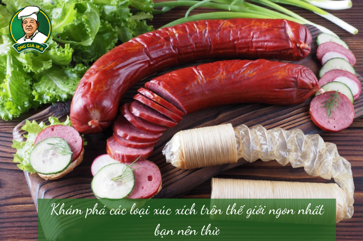 Khám phá các loại xúc xích trên thế giới ngon nhất bạn nên thử