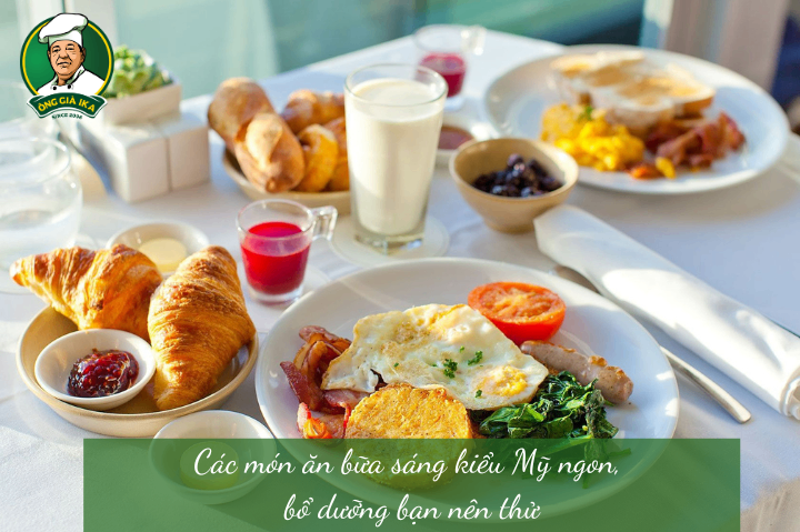 Các món ăn bữa sáng kiểu Mỹ ngon, bổ dưỡng bạn nên thử