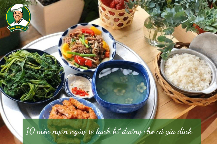 10 món ngon ngày se lạnh bổ dưỡng cho cả gia đình