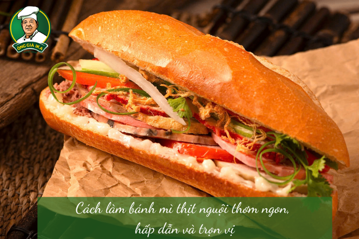 Cách làm bánh mì thịt nguội thơm ngon, hấp dẫn và trọn vị