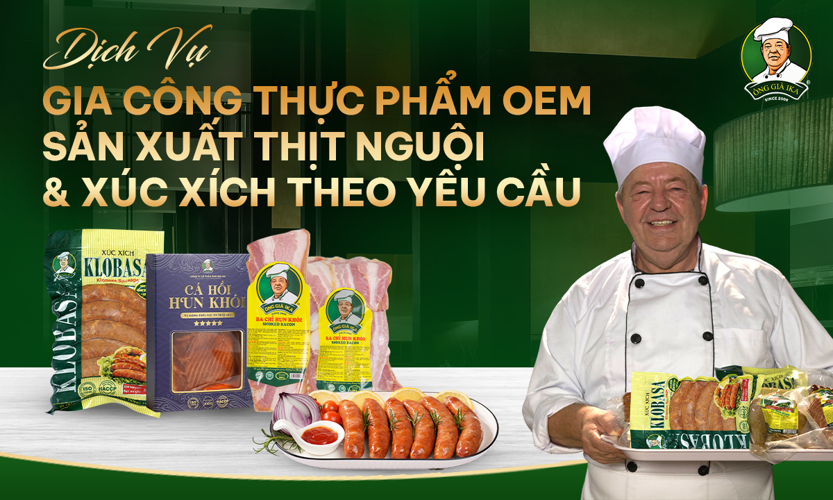 Dịch Vụ Gia Công Thực Phẩm OEM: Sản Xuất Thịt Nguội & Xúc Xích Theo Yêu Cầu