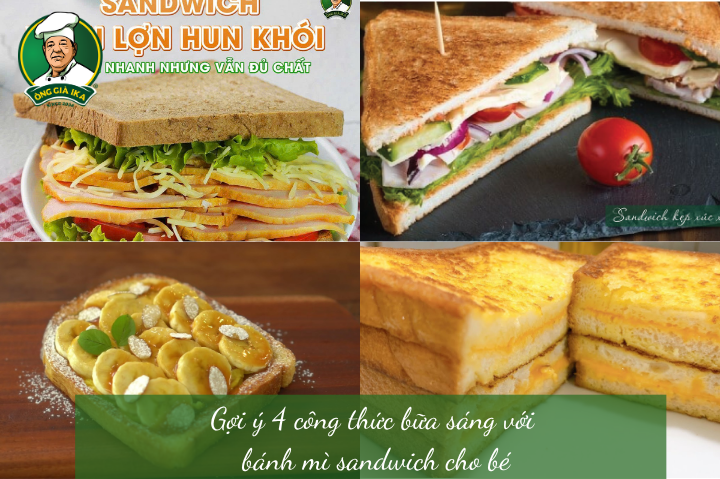 Gợi ý 4 công thức bữa sáng với  bánh mì sandwich cho bé