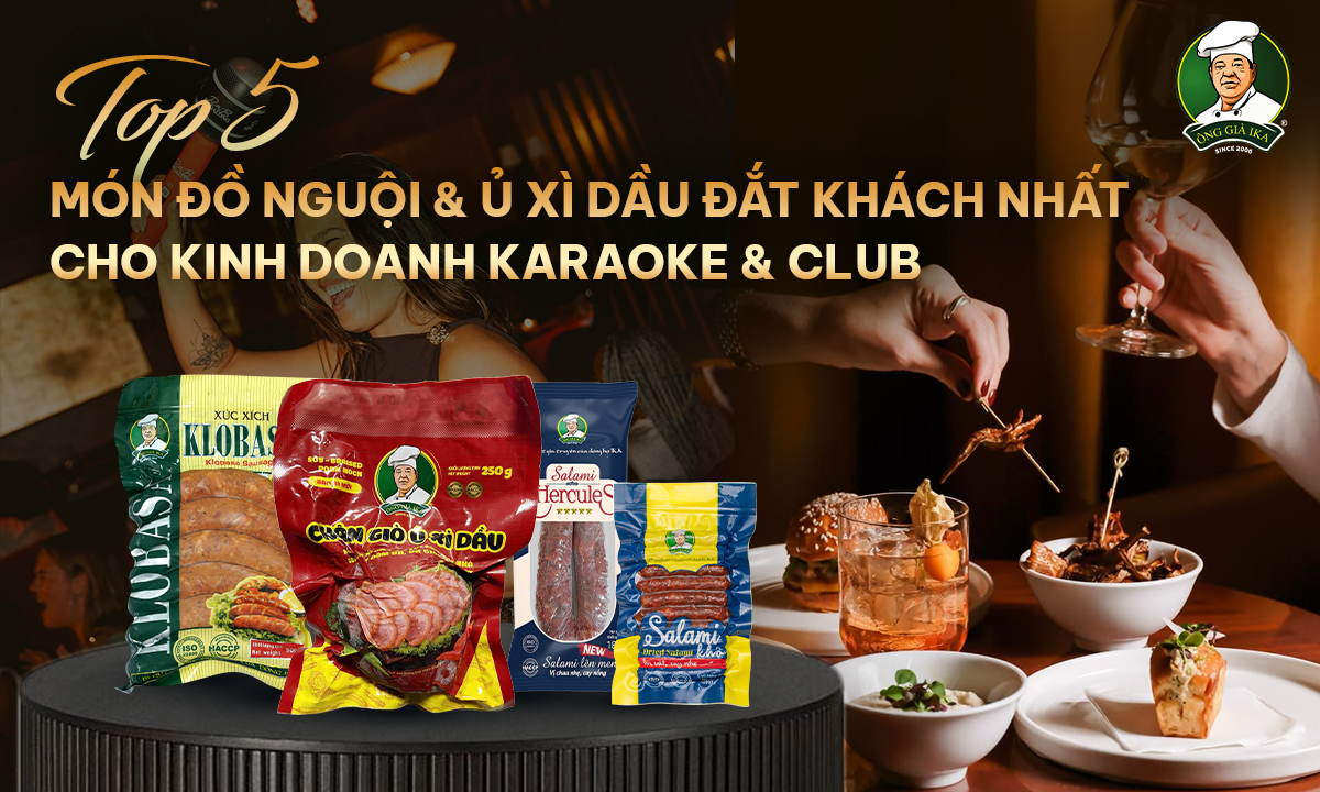 TOP 5 MÓN ĐỒ NGUỘI & Ủ XÌ DẦU ĐẮT KHÁCH NHẤT CHO KINH DOANH KARAOKE & CLUB