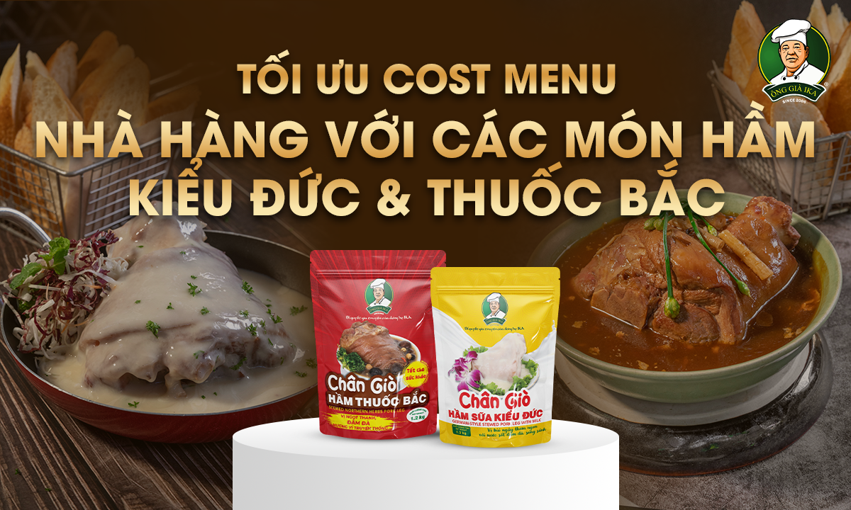 Tối Ưu Cost Menu Nhà Hàng Với Các Món Hầm Kiểu Đức & Thuốc Bắc
