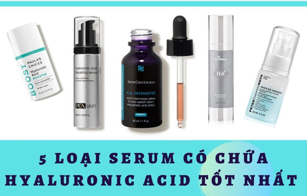 CÁC LOẠI SERUM HYALURONIC ACID TỐT NHẤT DÀNH CHO DA BỊ MẤT NƯỚC