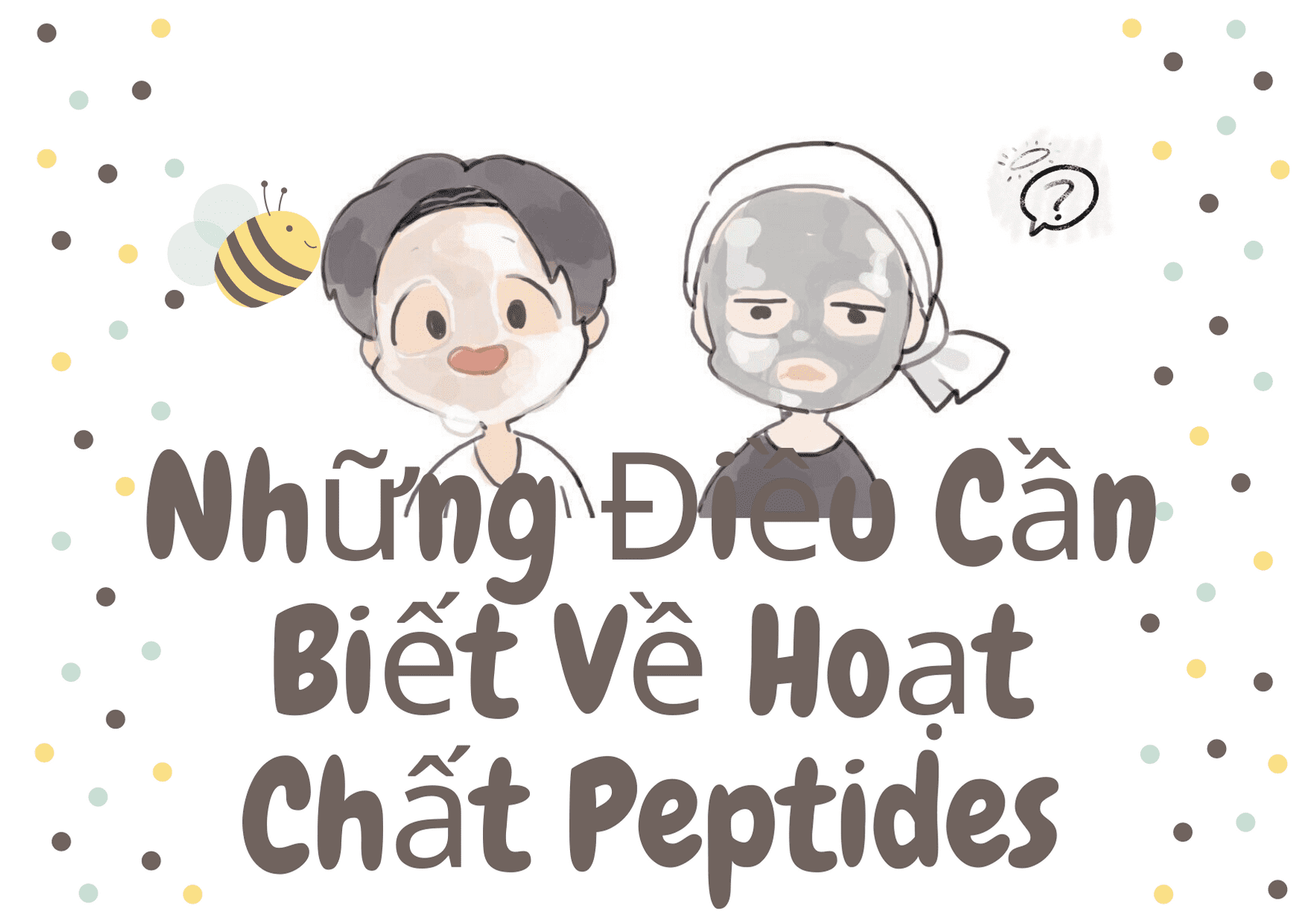 NHỮNG ĐIỀU CẦN BIẾT VỀ HOẠT CHẤT PEPTIDES