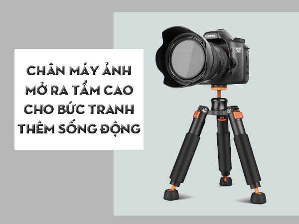 M&aacute;ch bạn những lưu &yacute; kh&ocirc;ng thể bỏ qua khi mua ch&acirc;n m&aacute;y ảnh