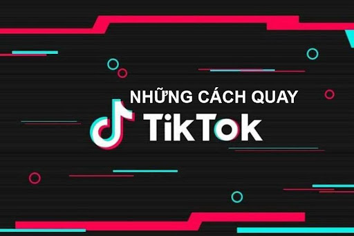 Cách quay TikTok đẹp là một chủ đề rất được quan tâm
