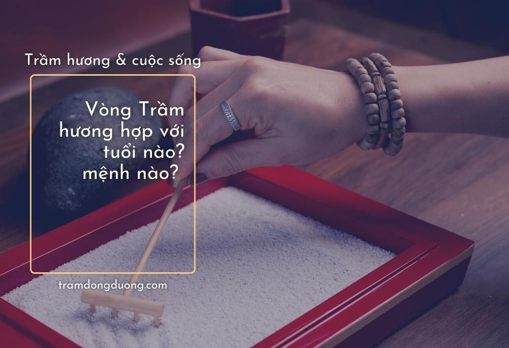 [Giải đáp] Vòng Trầm hương hợp với tuổi nào, mệnh nào?