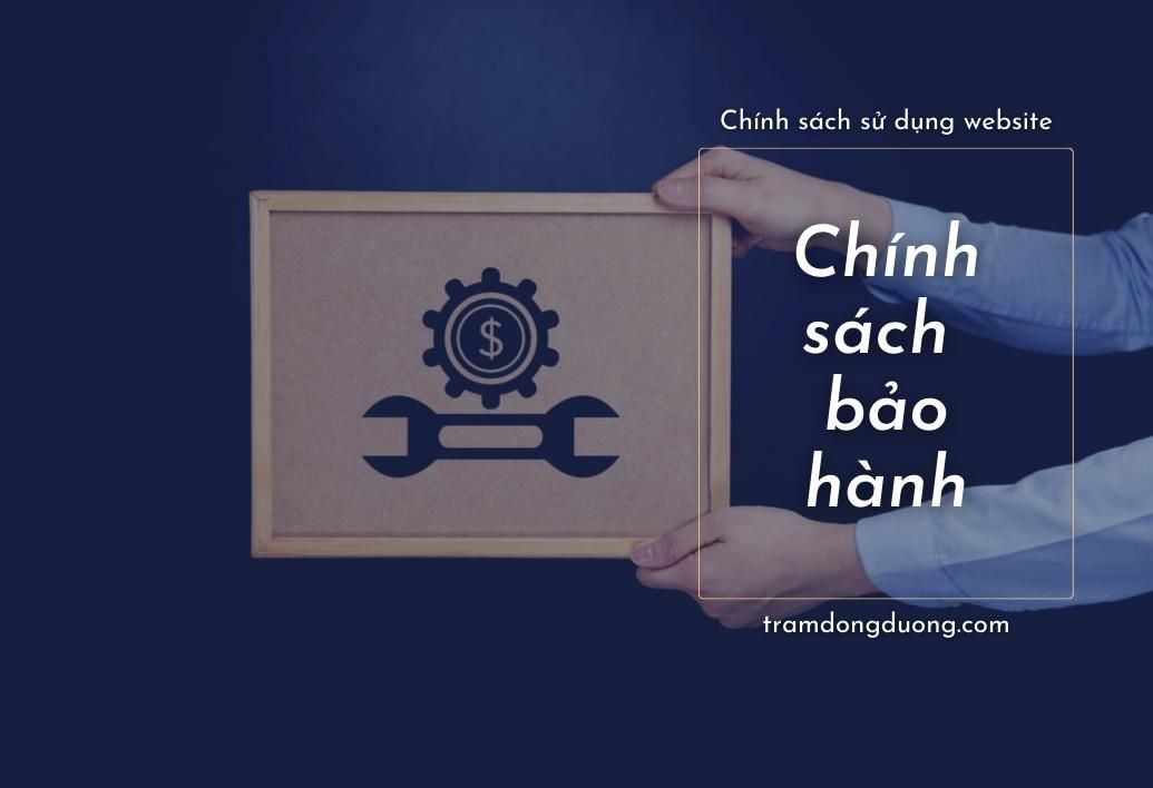 CHÍNH SÁCH BẢO HÀNH