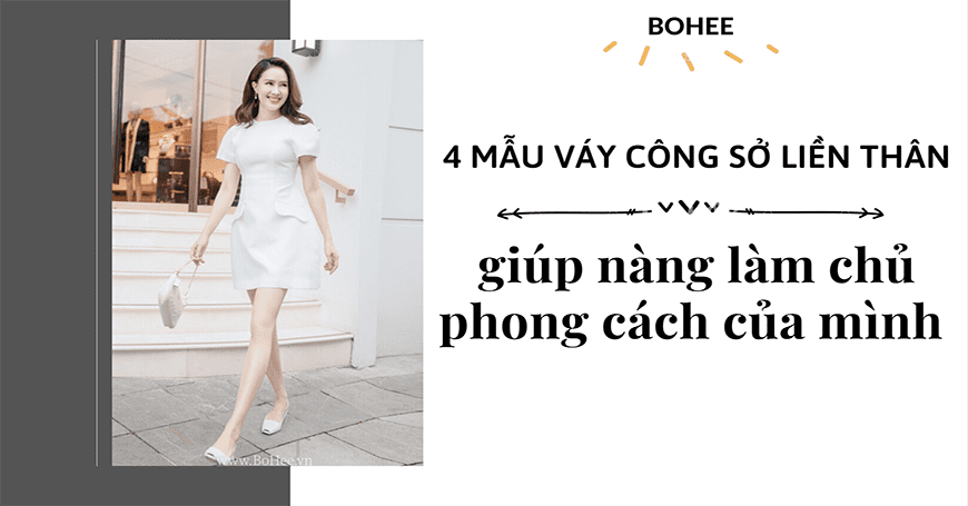 4 mẫu váy công sở liền thân giúp nàng làm chủ phong cách của mình