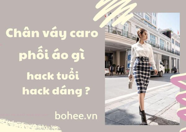 Chân váy chữ A caro phối với áo gì để hack tuổi, hack dáng?