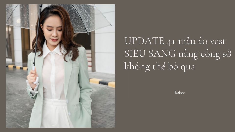 UPDATE 4+ mẫu áo vest SIÊU SANG nàng công sở không thể bỏ qua