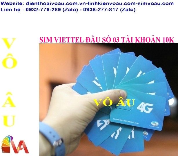 SIM VIETTEL ĐẦU SỐ 03 TÀI KHOẢN 10K