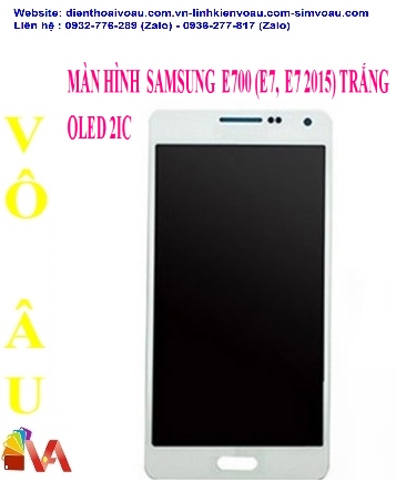 MÀN HÌNH SAMSUNG E700 (E7, E7 2015) OLED 2IC TRẮNG