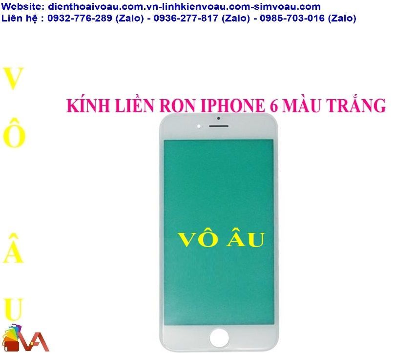 KÍNH LIỀN RON IPHONE 6 MÀU TRẮNG