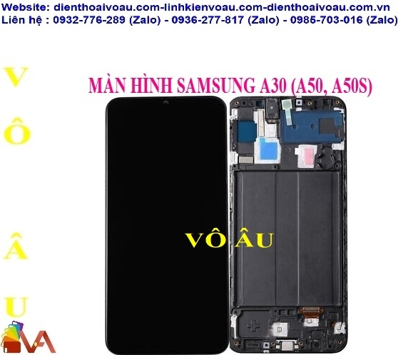 MÀN HÌNH SAMSUNG A30 (A50, A50S) INCELL KHUNG