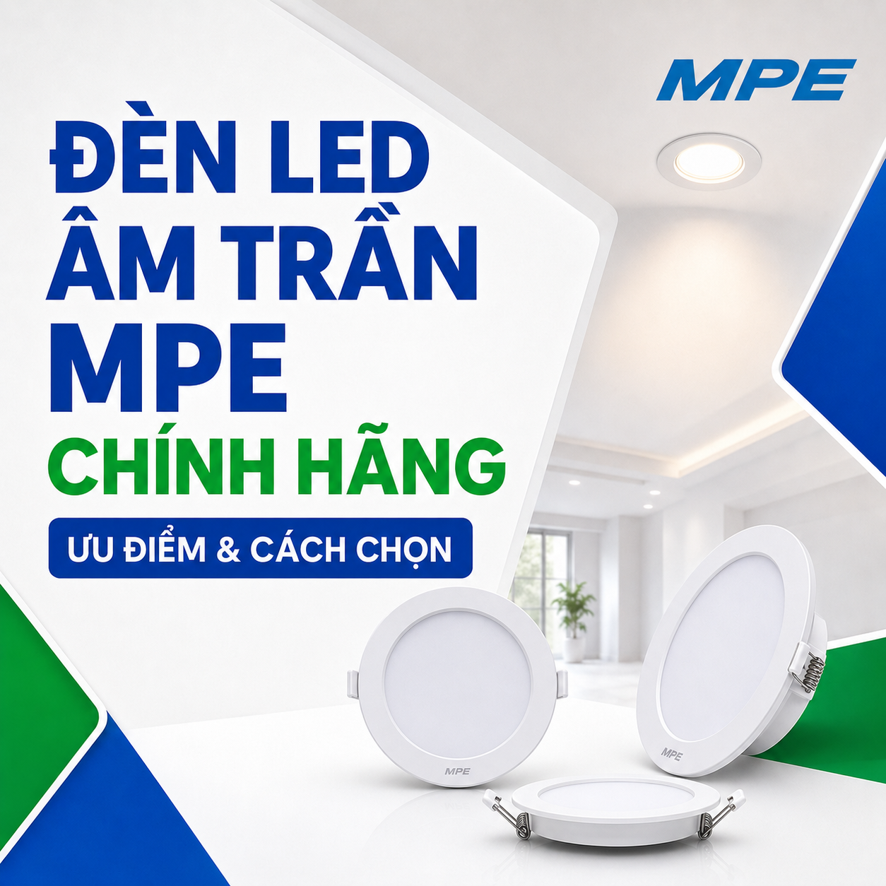 Đèn LED âm trần MPE chính hãng – Ưu điểm và cách chọn