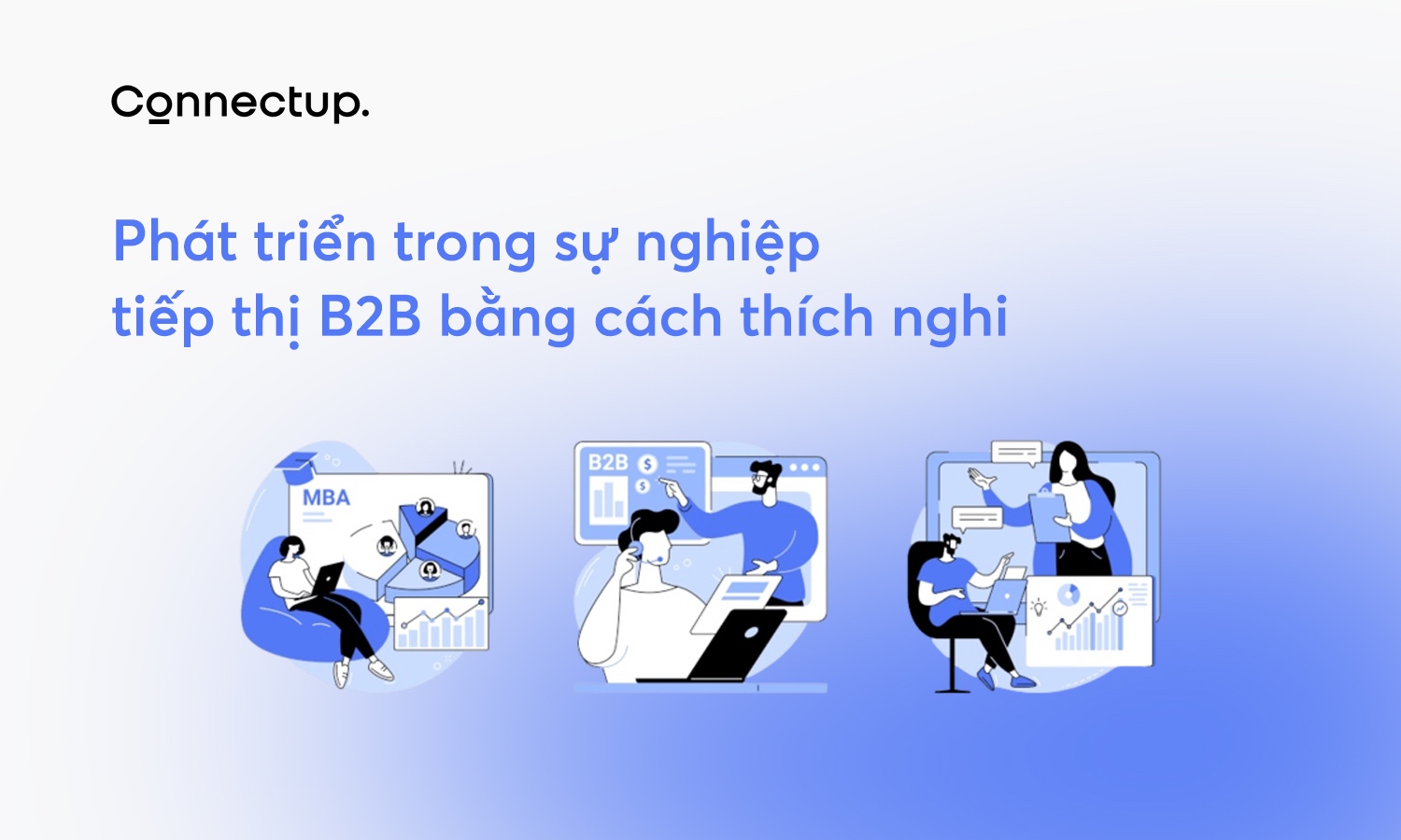 Đây là cách bạn có thể phát triển trong sự nghiệp tiếp thị B2B bằng cách thích nghi