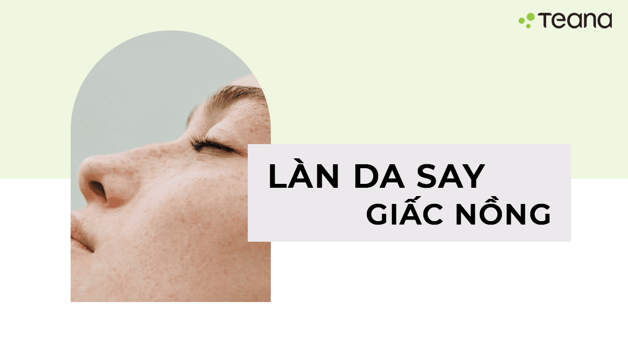 LÀN DA SAY GIẤC NỒNG 