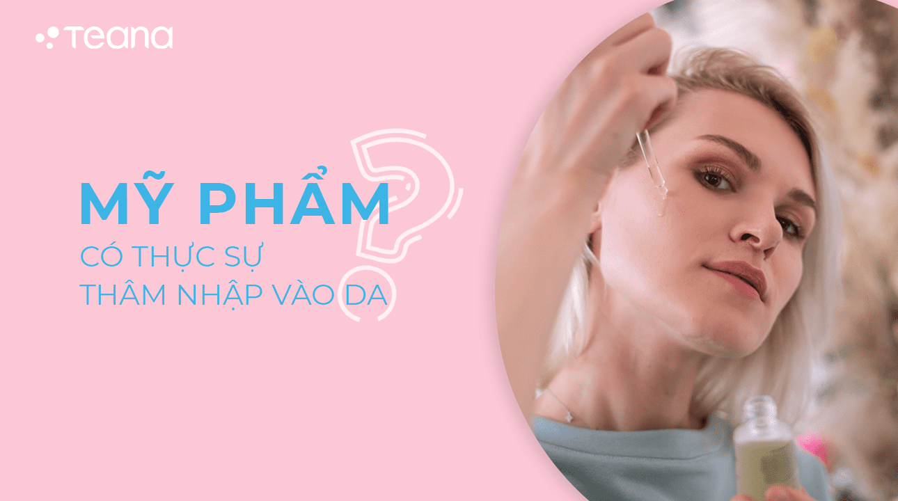 MỸ PHẨM CÓ THỰC SỰ THÂM NHẬP VÀO DA 