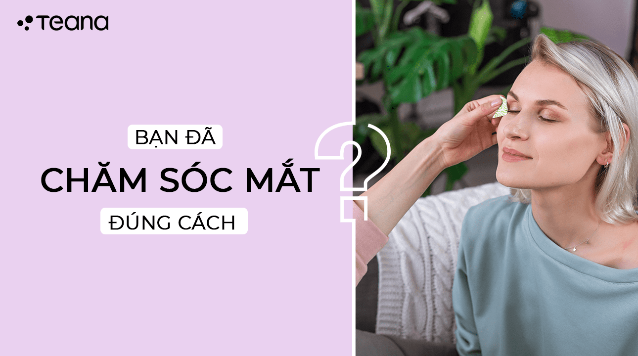 BẠN ĐÃ CHĂM SÓC MẮT ĐÚNG CHƯA 