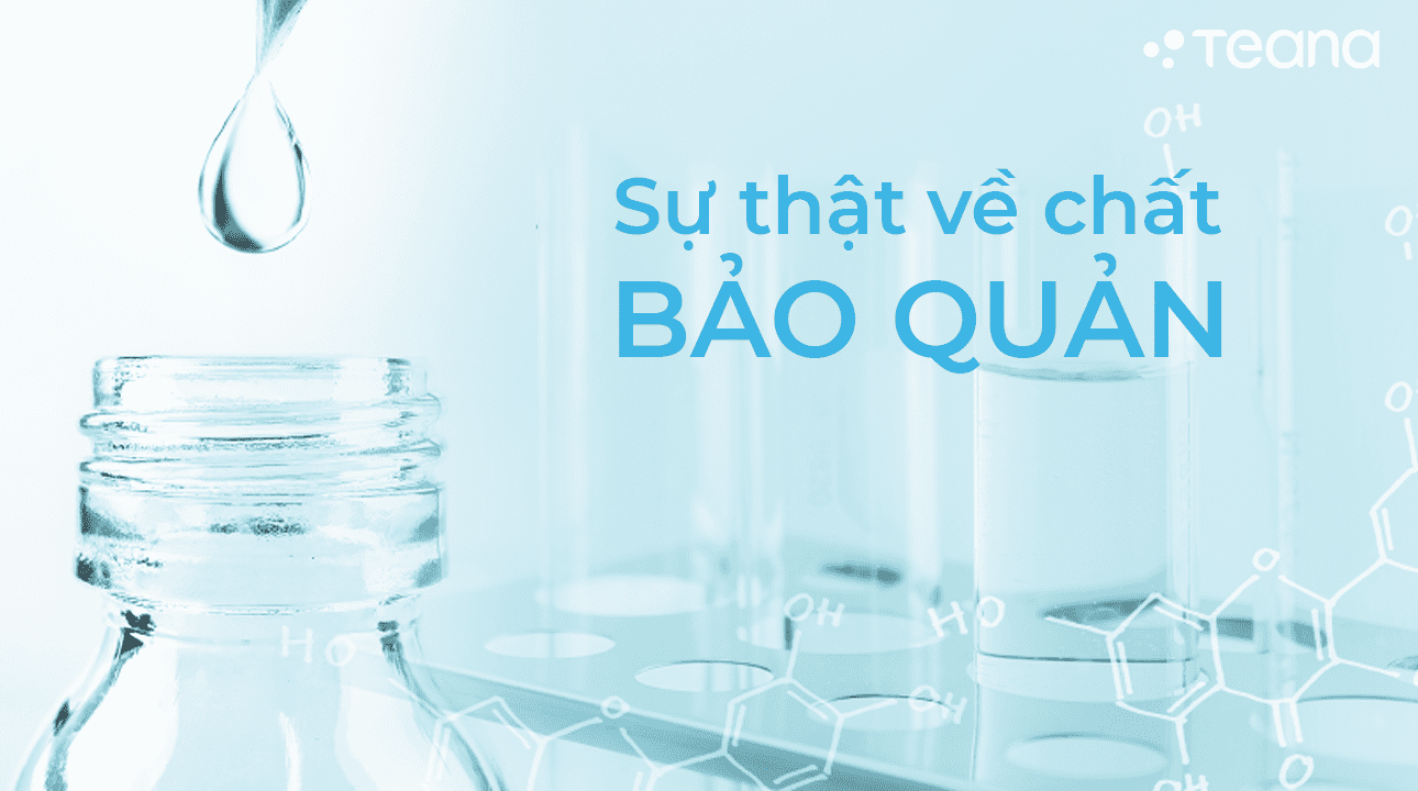 SỰ THẬT VỀ CHẤT BẢO QUẢN 