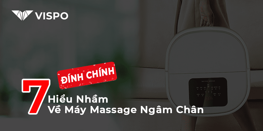 Đính Chính 7 Hiểu Nhầm Về Máy Massage Ngâm Chân