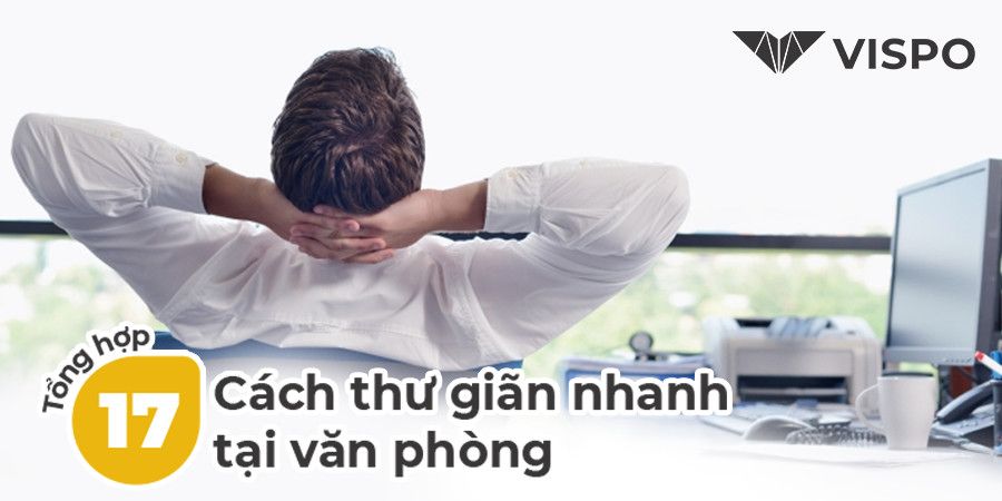 Tổng hợp 17 cách thư giãn nhanh tại văn phòng