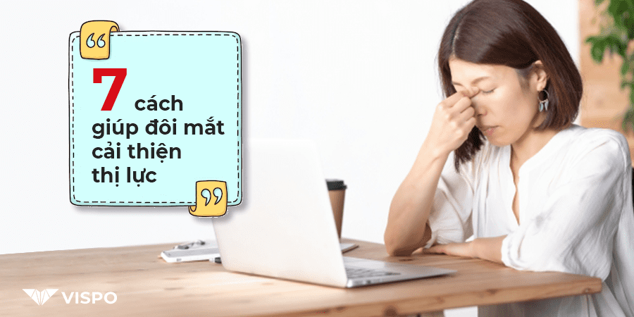 Mách bạn 7 cách giúp đôi mắt cải thiện thị lực