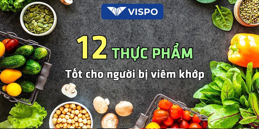 Tổng hợp 12 loại thực phẩm tốt cho người bị viêm khớp ngay trong căn bếp của bạn