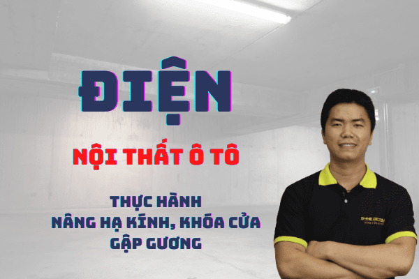 KHÓA 2: THỰC HÀNH NÂNG HẠ KÍNH, KHÓA CỬA, GẬP GƯƠNG