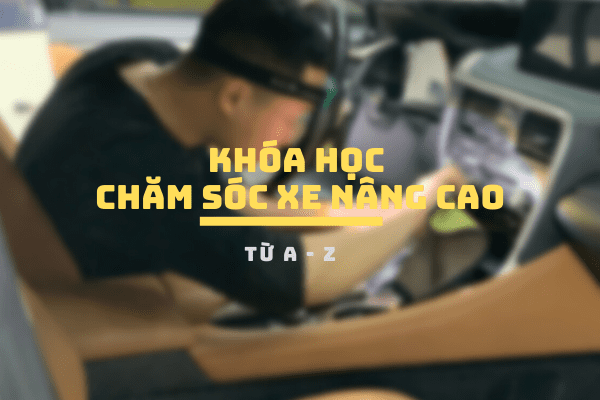 Khóa học “Chăm sóc xe hơi nâng cao”