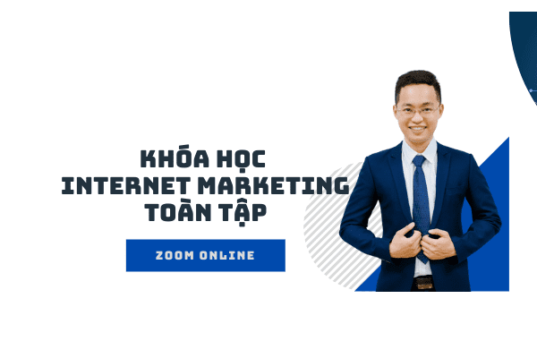 Khóa học “Internet Marketing toàn tập”