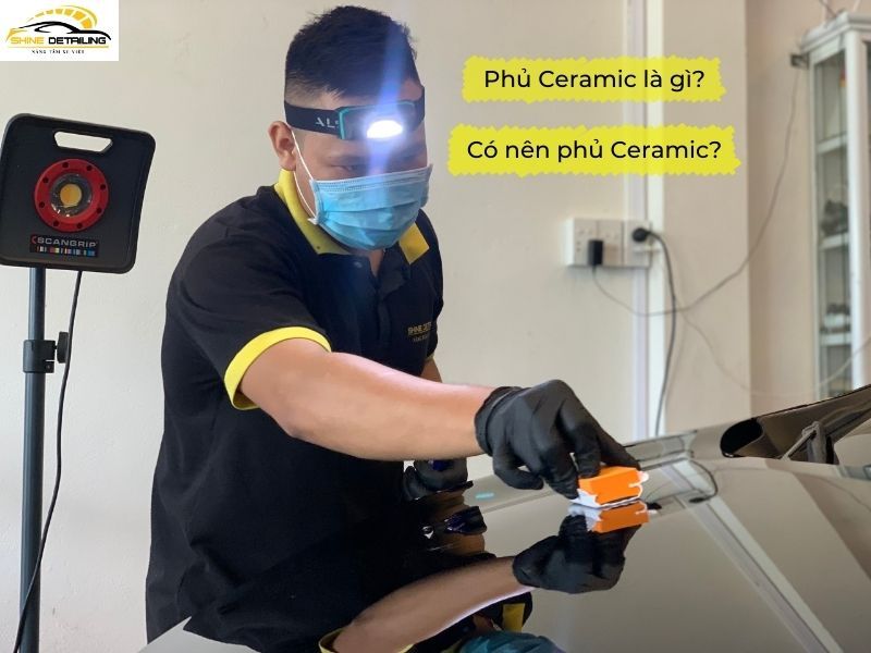 Phủ Ceramic là gì? Có nên phủ Ceramic cho ô tô không?