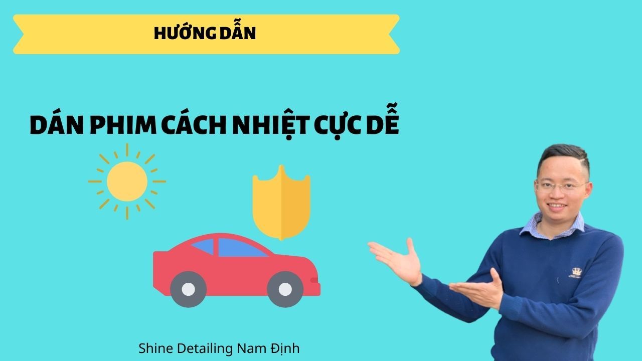 Hướng Dẫn Kỹ Thuật Dán Phim Cách Nhiệt Ô Tô