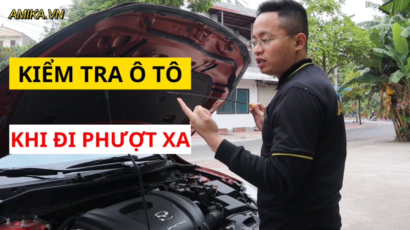 Checklist 5 thứ cần kiểm tra trên ô tô trước khi đi phượt xa