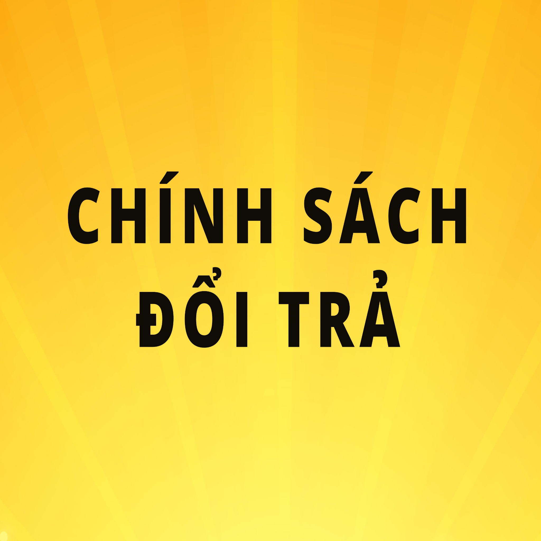 Chính sách đổi trả, bảo hành