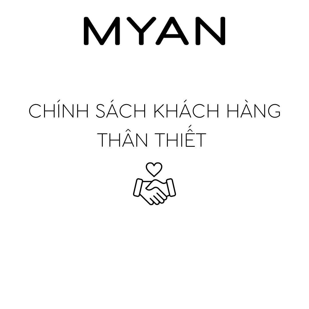 CHÍNH SÁCH KHÁCH HÀNG THÂN THIẾT MYAN