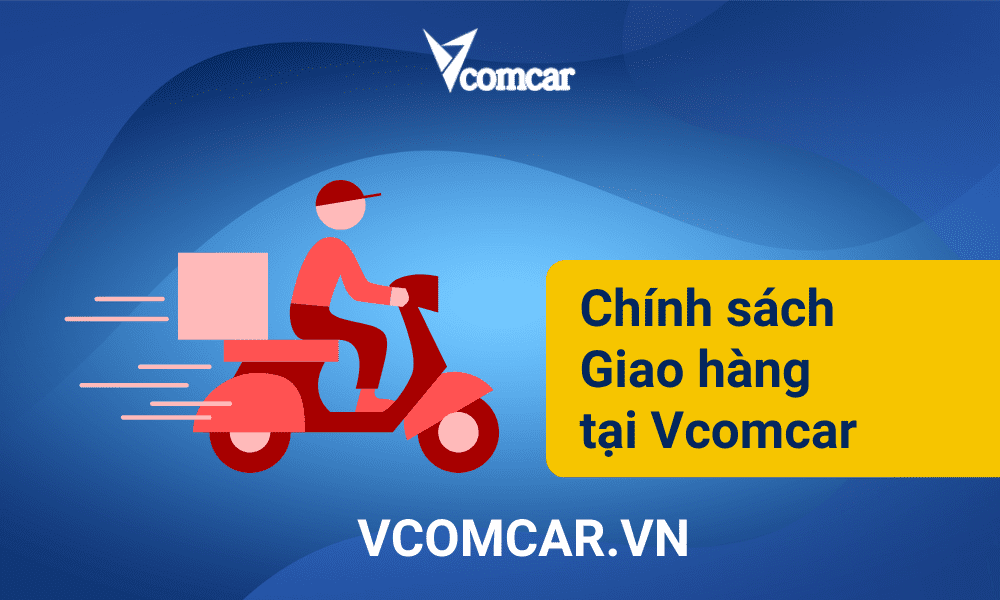 Chính sách giao hàng Vcomcar