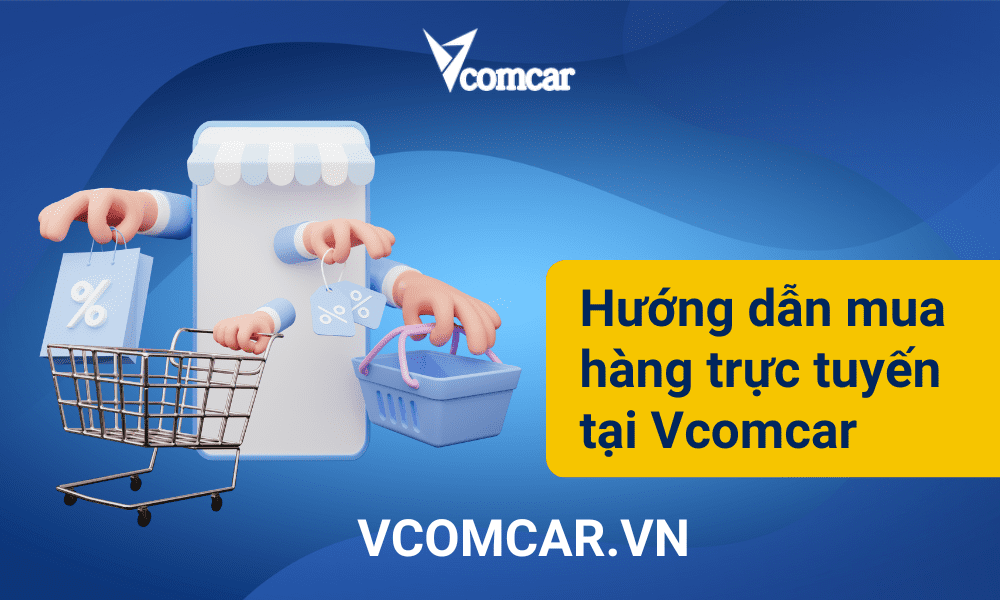 Hướng dẫn mua hàng trực tuyến tại Vcomcar