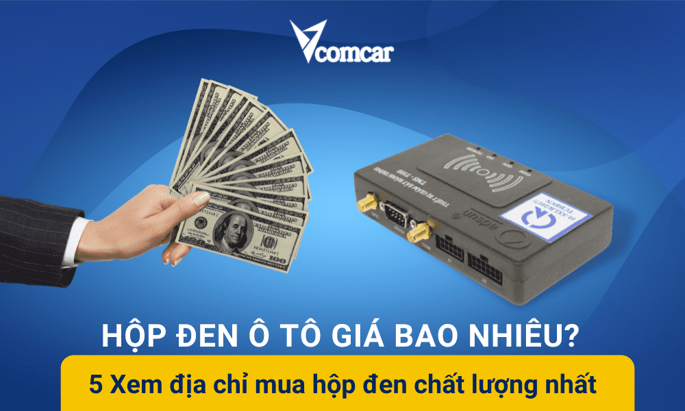 Hộp đen ô tô giá bao nhiêu? Xem địa chỉ mua hộp đen chất lượng nhất