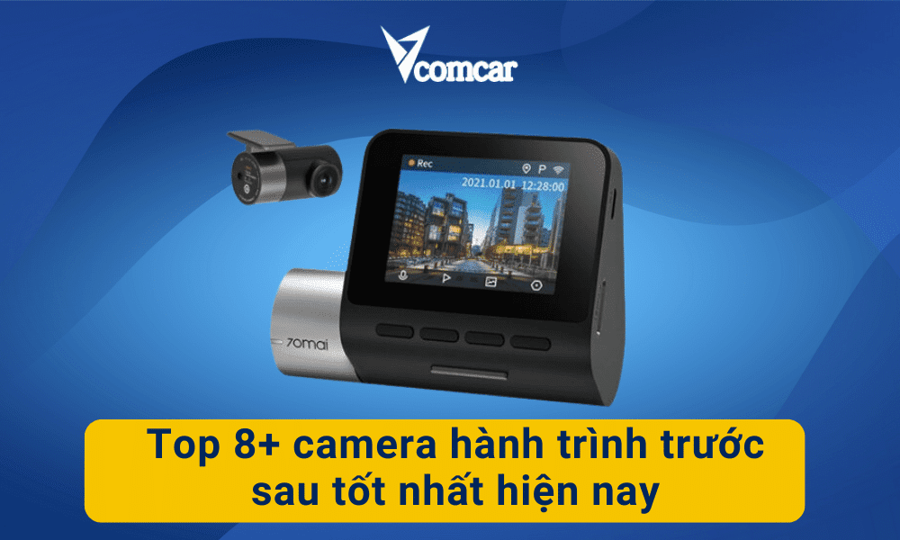 Top 8+ camera hành trình trước sau tốt nhất hiện nay