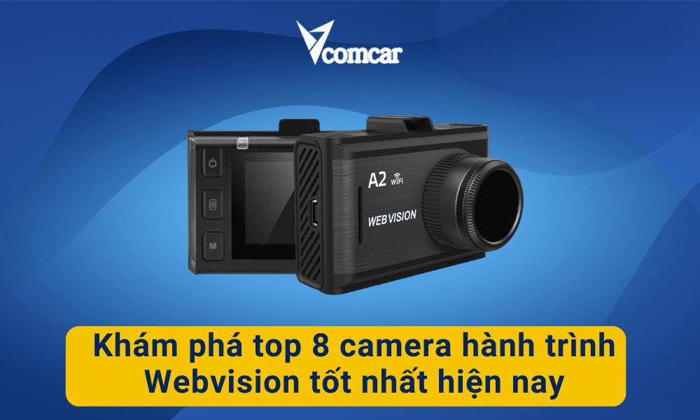 Khám phá top 8 camera hành trình Webvision tốt nhất hiện nay