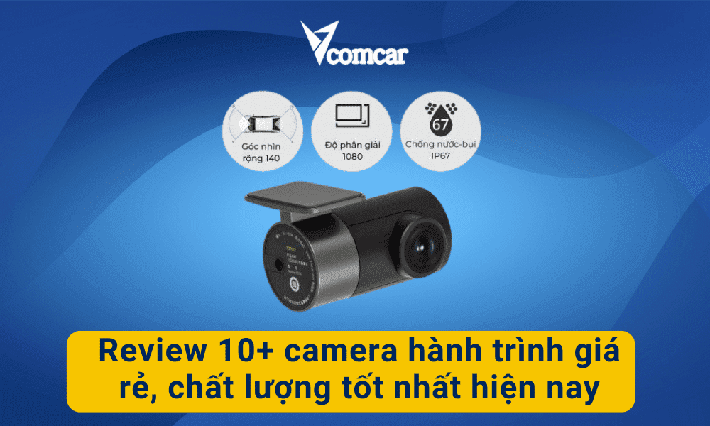 Review 10+ camera hành trình giá rẻ, chất lượng tốt nhất hiện nay