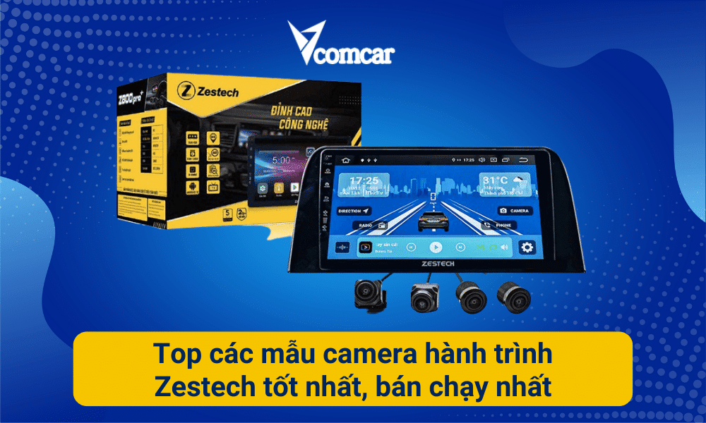 Top các mẫu camera hành trình Zestech tốt nhất, bán chạy nhất