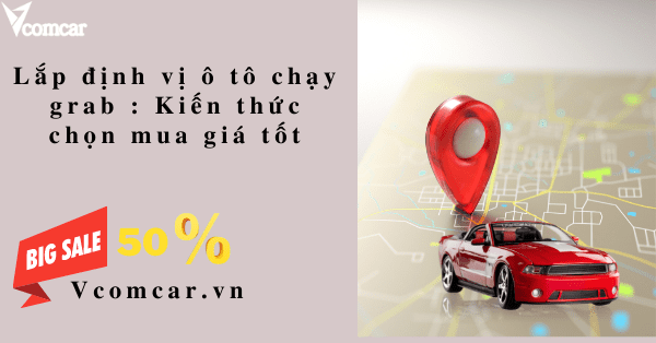 Lắp định vị ô tô chạy grab