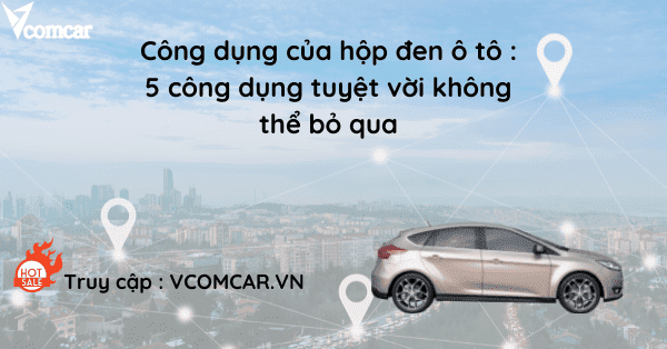 Công dụng hộp đen ô tô