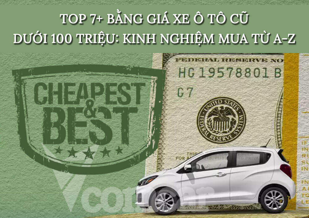 Top 7+ bằng giá xe ô tô cũ dưới 100 triệu: Kinh nghiệm mua từ A-Z